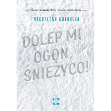 Dolep mi ogon, śnieżyco!